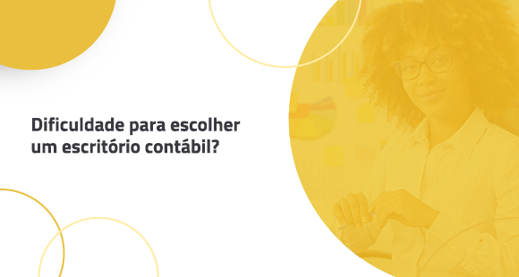Dificuldade para escolher um escritório contábil?