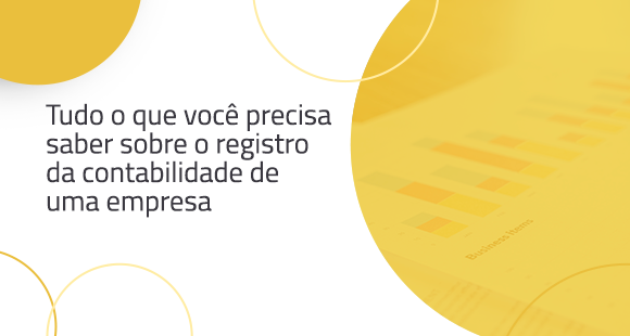 Tudo o que você precisa saber sobre o registro da contabilidade de uma empresa