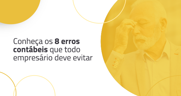 Erros contábeis – Conheça 8 falhas que todo empresário deve evitar