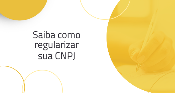 Regularização da CNPJ: como fazer
