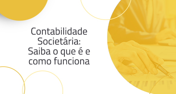 Contabilidade societária – Saiba o que é e como funciona